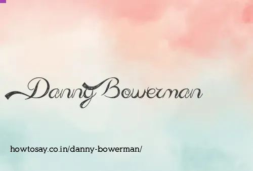 Danny Bowerman
