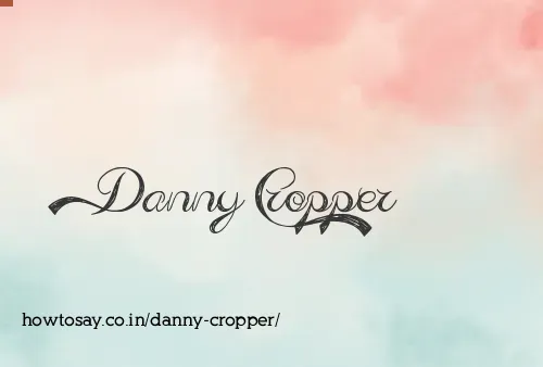 Danny Cropper