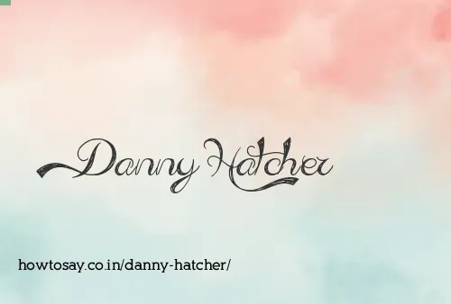 Danny Hatcher