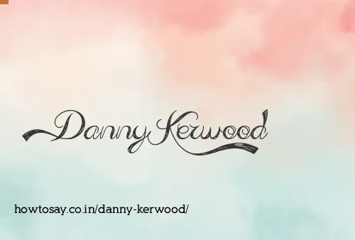 Danny Kerwood