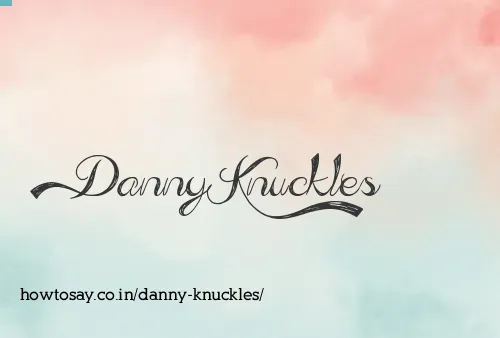Danny Knuckles