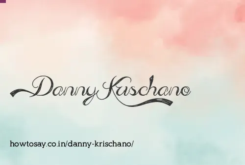 Danny Krischano