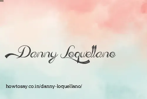 Danny Loquellano
