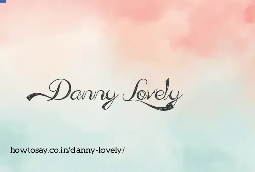 Danny Lovely