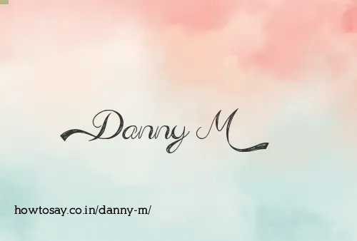 Danny M