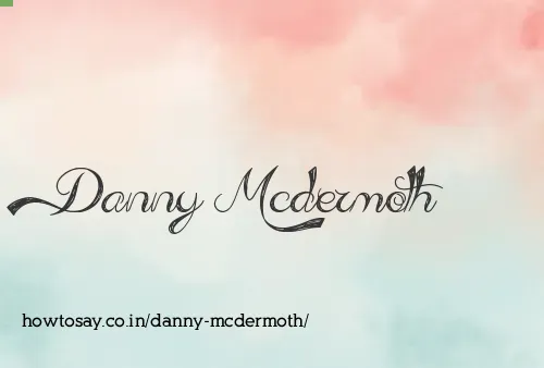 Danny Mcdermoth