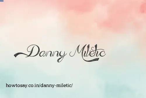 Danny Miletic