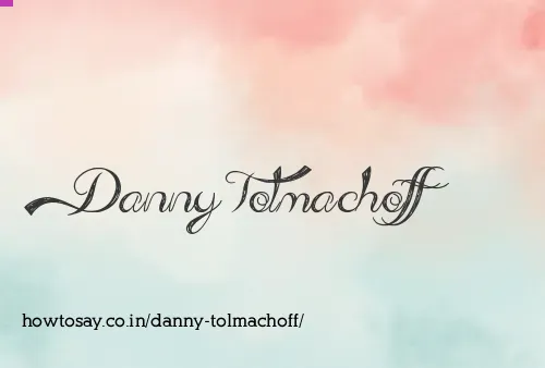 Danny Tolmachoff