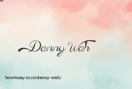 Danny Wah
