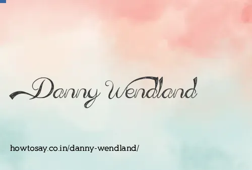 Danny Wendland