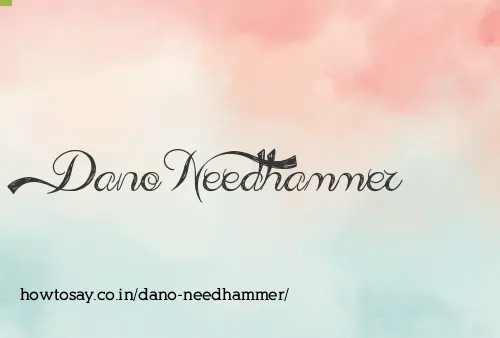 Dano Needhammer