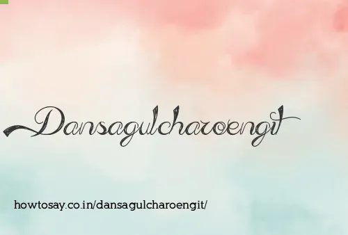 Dansagulcharoengit