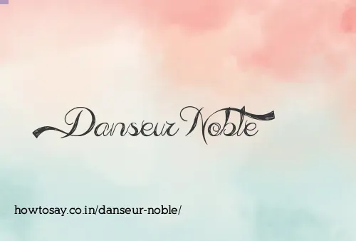 Danseur Noble
