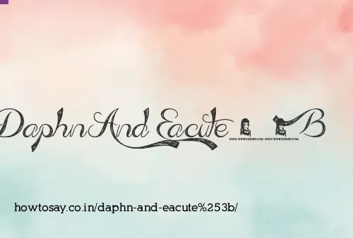 Daphn And Eacute