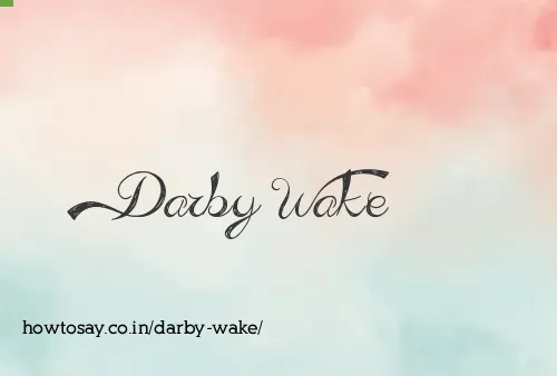 Darby Wake