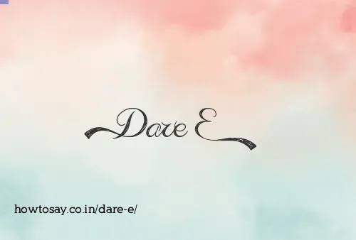 Dare E