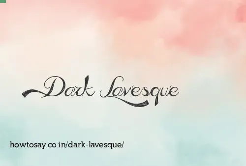 Dark Lavesque