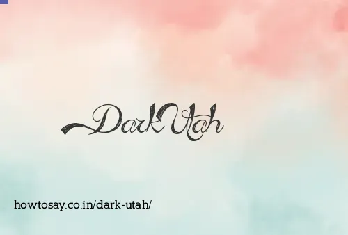 Dark Utah