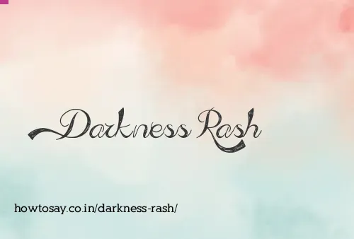 Darkness Rash