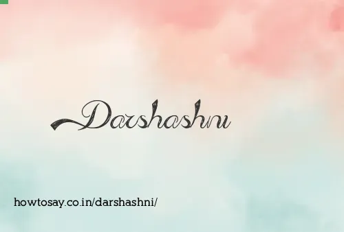 Darshashni