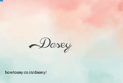 Dasey