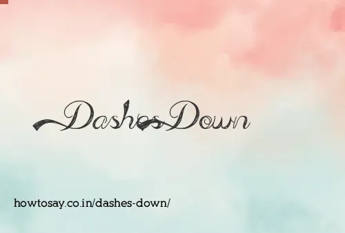 Dashes Down