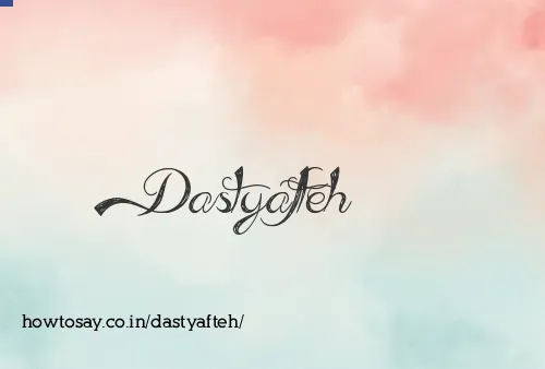 Dastyafteh