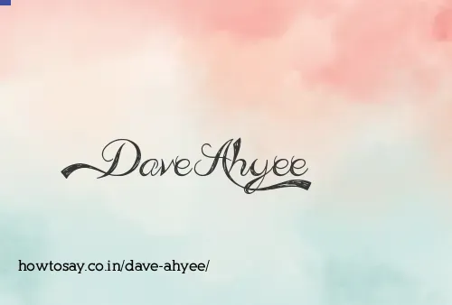 Dave Ahyee