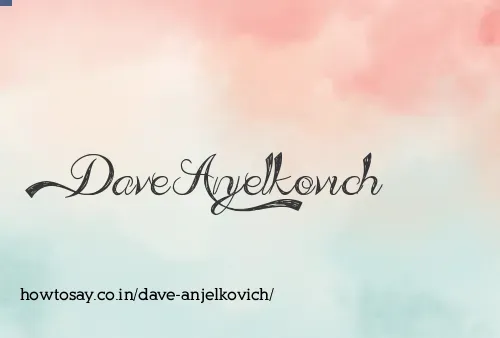 Dave Anjelkovich