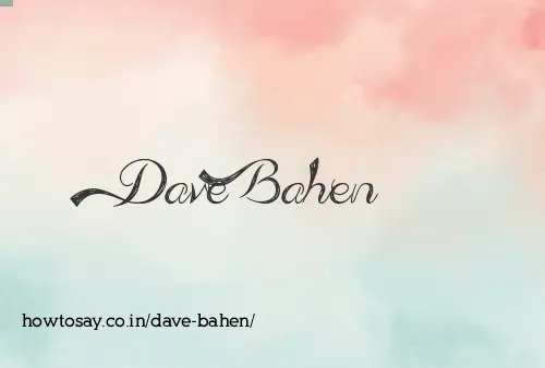 Dave Bahen