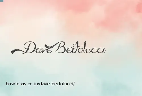 Dave Bertolucci