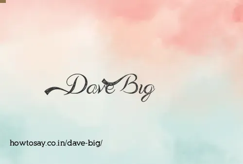 Dave Big