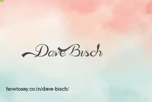 Dave Bisch