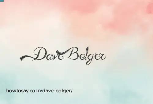 Dave Bolger