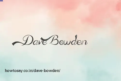 Dave Bowden
