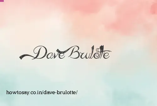 Dave Brulotte