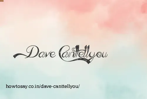 Dave Canttellyou