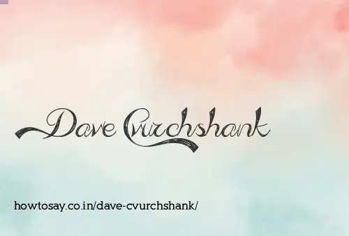 Dave Cvurchshank