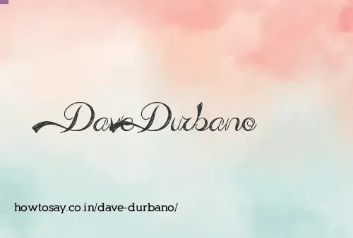 Dave Durbano