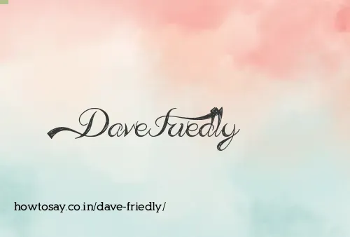 Dave Friedly