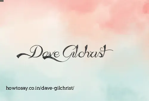 Dave Gilchrist