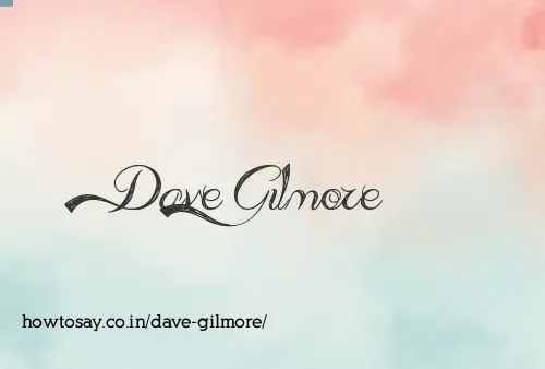 Dave Gilmore