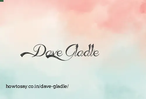 Dave Gladle