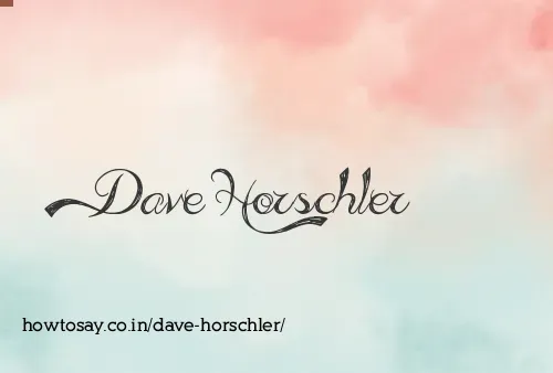 Dave Horschler