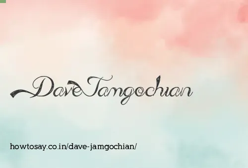 Dave Jamgochian