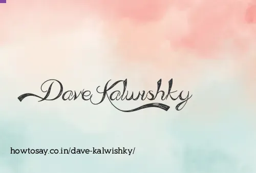 Dave Kalwishky
