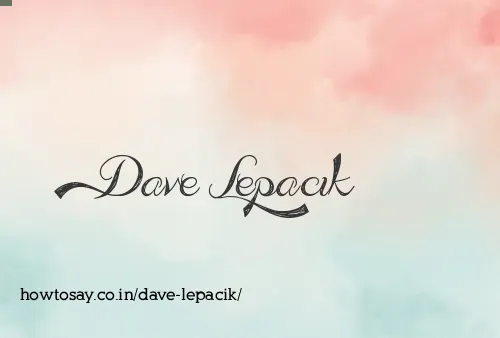 Dave Lepacik