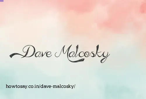 Dave Malcosky