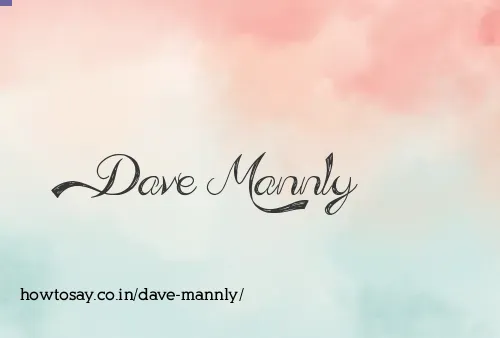 Dave Mannly