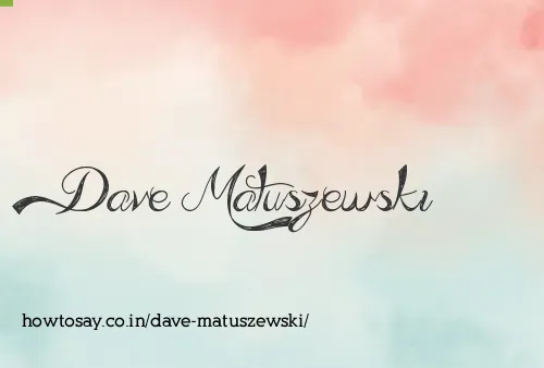 Dave Matuszewski